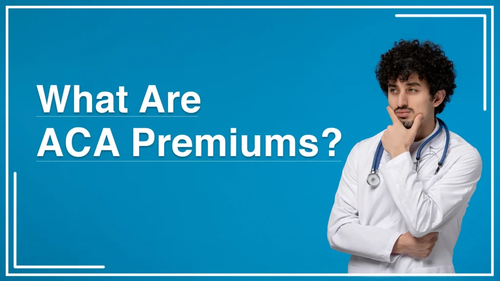 what are ACA premiums