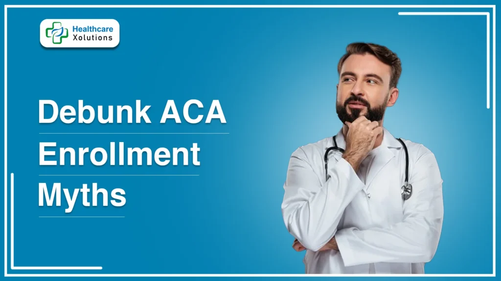 Debunk ACA enrollment Myths