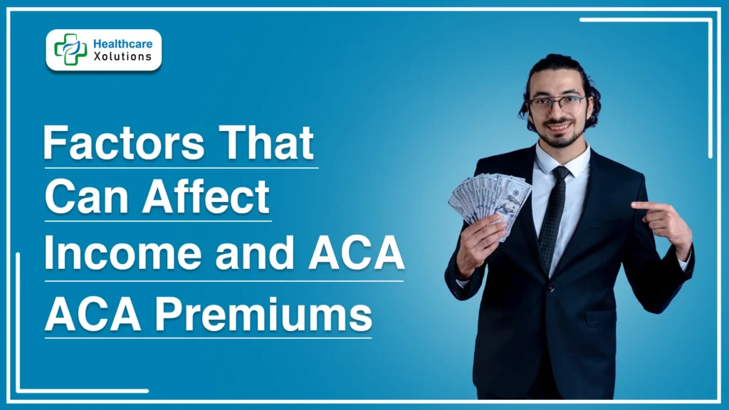 Factors That Can Affect Income and ACA Premiums