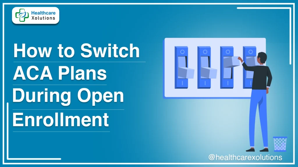 Switch ACA plans During Open Enrollment Period