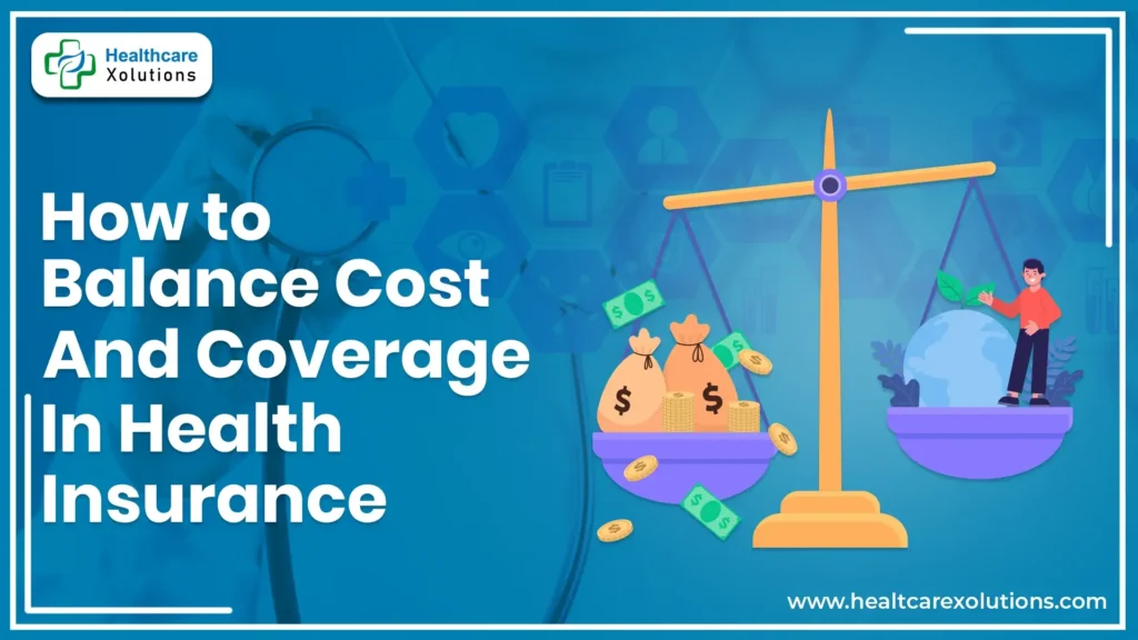 How To Balance Cost and Coverage in Health Insurance