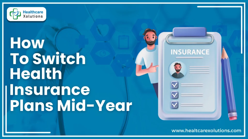 How To Switch Health Insurance Plans Mid-Year