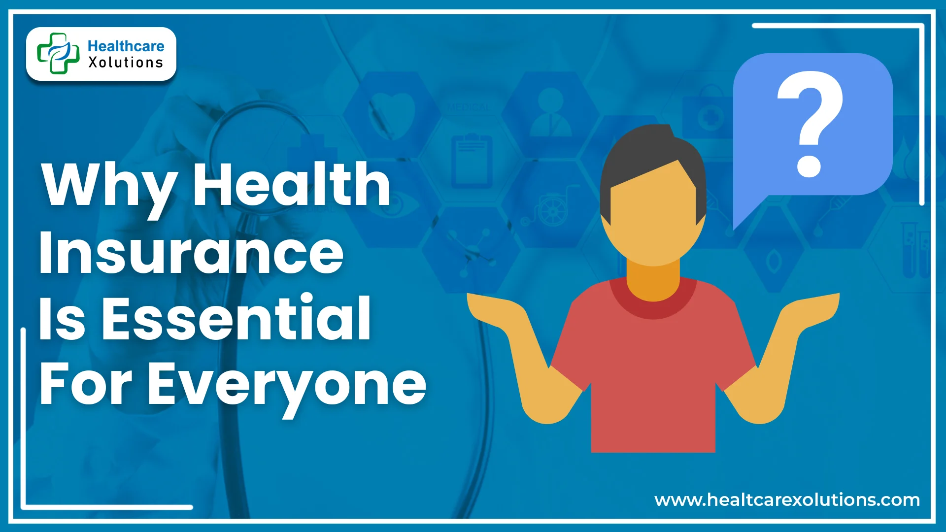 Read more about the article Why Health Insurance Is Essential For Everyone?