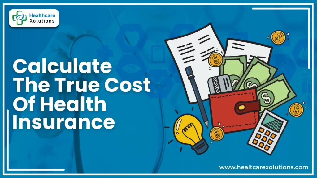 Calculate The True Cost Of Health Insurance