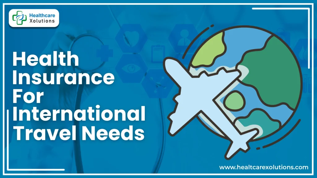 Health Insurance For International Travel Needs