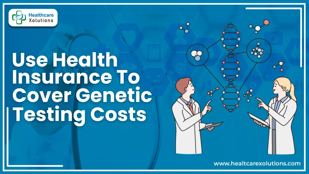 How Genetic Testing Is Covered By Health Insurance