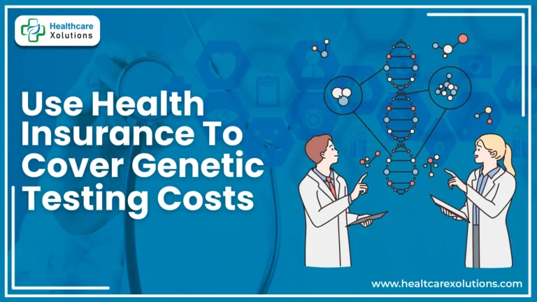 How Genetic Testing Is Covered By Health Insurance