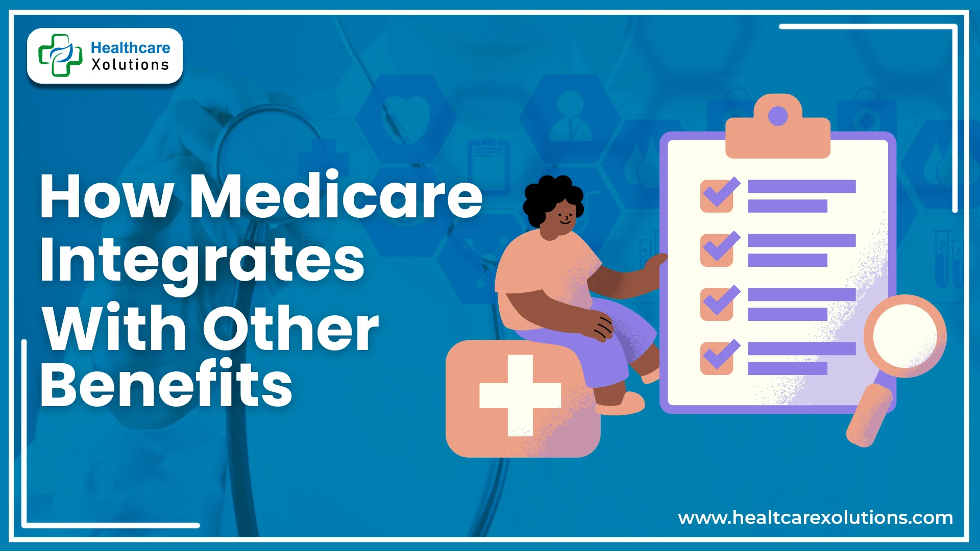 Read more about the article How Medicare Integrates With Other Benefits | Complete Guide