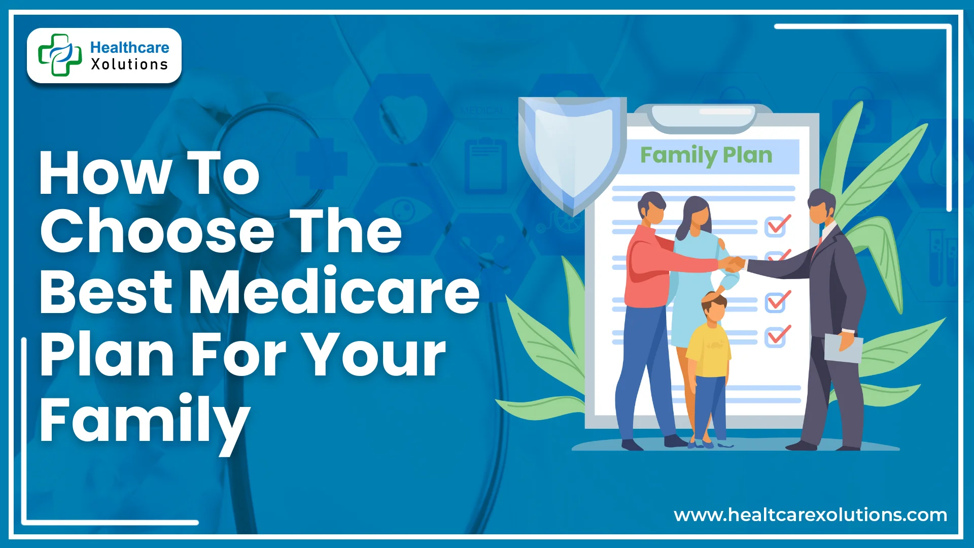 Read more about the article How To Choose The Best Medicare Plan For Your Family?