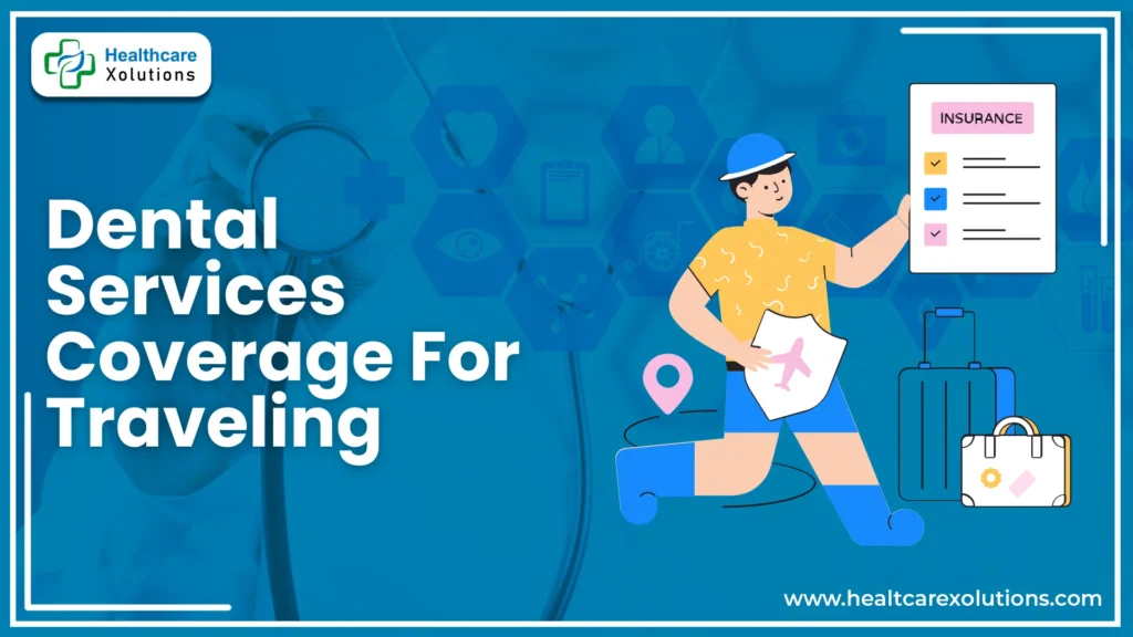 Dental Services Coverage While Traveling
