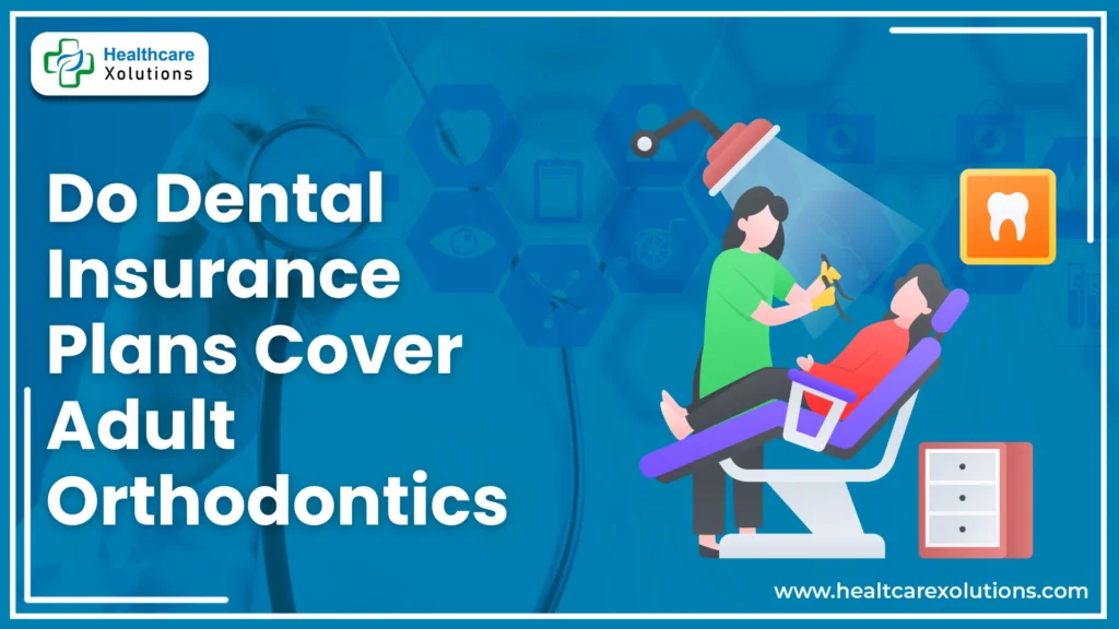 Do Dental Insurance Plans Cover Adult Orthodontics