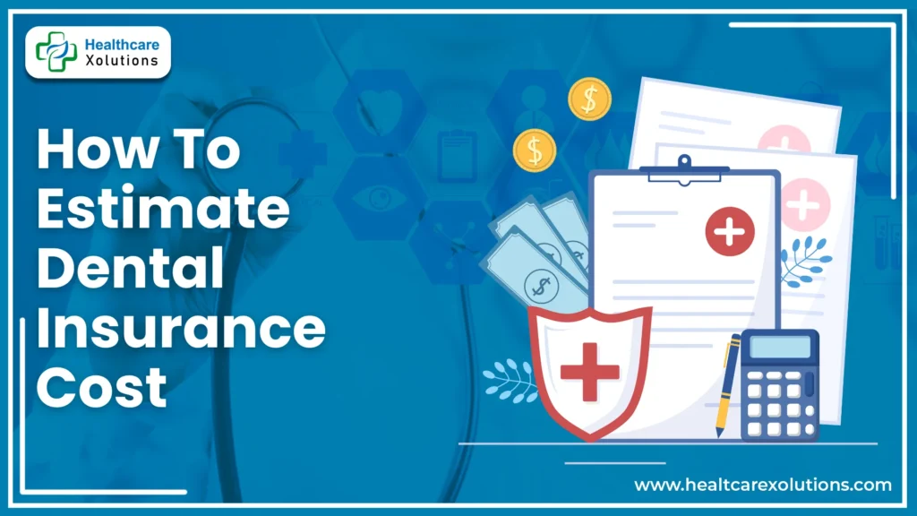How To Estimate the Cost of Dental Insurance Plans